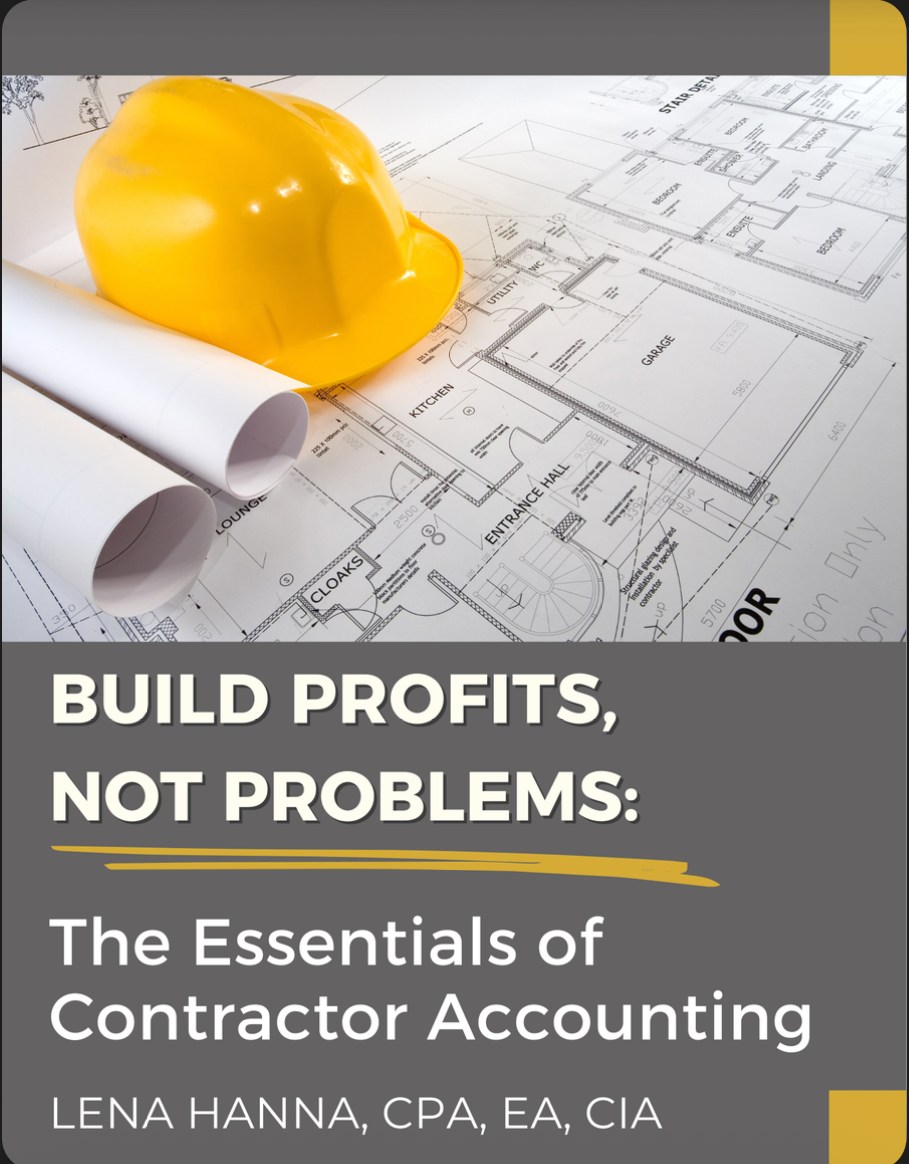 Build Profits Not Problems book by Lena Hanna CPA - Free guide for construction contractors